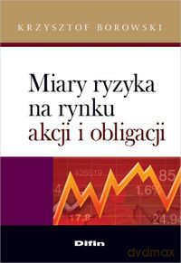 Miary ryzyka na rynku akcji i obligacji - Krzysztof Borowski [KSIĄŻKA]