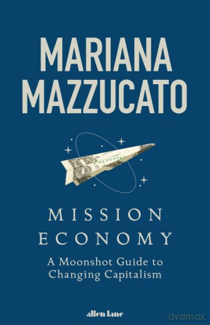 Mission Economy - Mariana Mazzucato [KSIĄŻKA]