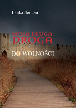 Moja długa droga do wolności - Hanka Nerdoni [KSIĄŻKA]