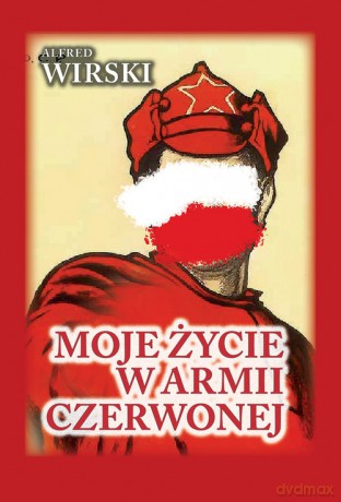 Moje życie w Armii Czerwonej - Alfred Wirski [KSIĄŻKA]