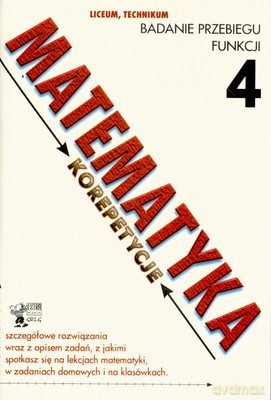 Matematyka Korepetycje 4 Badanie Przebiegu Funkcji [KSIĄŻKA]