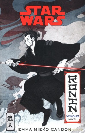 Star Wars Visions Ronin - Emma Mieko Candon [KSIĄŻKA]