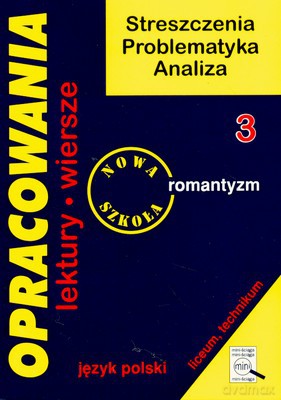 Opracowania 3 Romantyzm Streszczenia Problematyka Analiza [KSIĄŻKA]