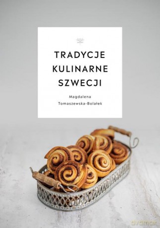 Tradycje kulinarne Szwecji - Magdalena Tomaszewska-Bolałek [KSIĄŻKA]
