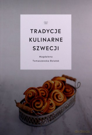 Tradycje kulinarne Szwecji - Magdalena Tomaszewska-Bolałek [KSIĄŻKA]