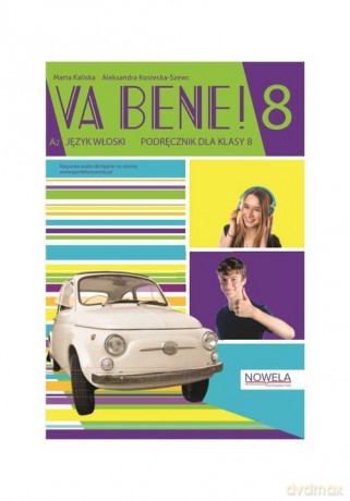 Va bene! klasa 8 Podręcznik do języka włoskiego - Kaliska Marta, Kostecka-Szewc Aleksandra [KSIĄŻKA]