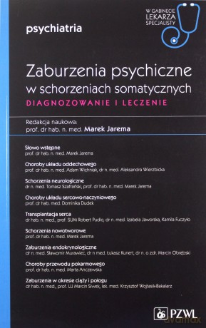 Zaburzenia psychiczne w schorzeniach somatycznych Diagnozowanie i leczenie - Marek Jarema [KSIĄŻKA]