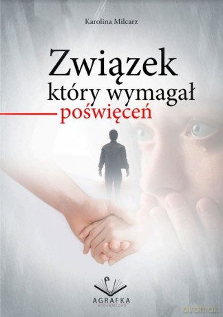Związek który wymagał poświęceń - Karolina Milcarz [KSIĄŻKA]