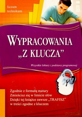 Wypracowania Z Klucza Liceum Technikum [KSIĄŻKA]