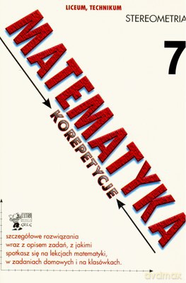 Matematyka Korepetycje 7 Stereometria [KSIĄŻKA]