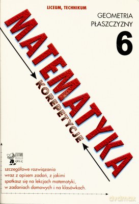 Matematyka Korepetycje 6 Geometria Płaszczyzny [KSIĄŻKA]