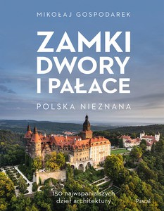 Zamki, dwory i pałace - Mikołaj Gospodarek [KSIĄŻKA]