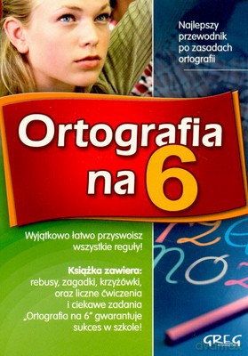 Ortografia Na 6 Przewodnik Po Zasadach Ortografii [KSIĄŻKA]