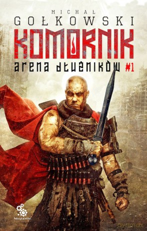 Arena Dłużników. Druga Trylogia Komornika (Tom 1) - Michał Gołkowski [KSIĄŻKA]