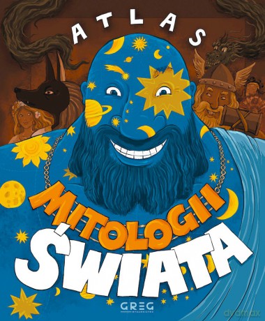 Atlas mitologii świata - Maria Zagnińska, Paulina Roszak-Niemirska, Konrad Stanilewicz [KSIĄŻKA]