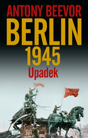 Berlin. Upadek 1945 - Antony Beevor [KSIĄŻKA]