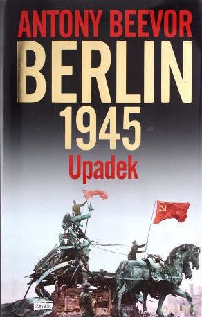 Berlin. Upadek 1945 - Antony Beevor [KSIĄŻKA]