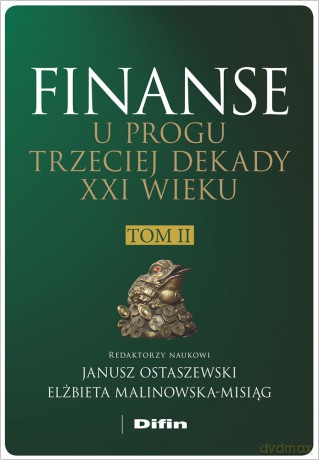 Finanse u progu trzeciej dekady XXI wieku (Tom 2) - Janusz Ostaszewski, Elżbieta Malinowska-Misiąg [KSIĄŻKA]