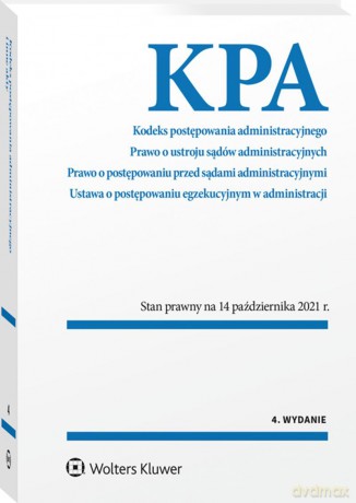 Kodeks postępowania administracyjnego. Prawo o ustroju sądów administracyjnych. Postępowanie przed sądami administracyjnymi. Ustawa o postępowaniu egzekucyjnym w administracji [KSIĄŻKA]