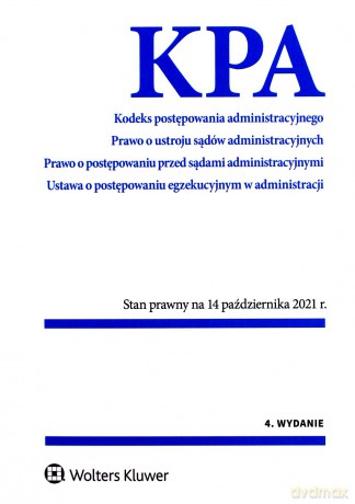 Kodeks postępowania administracyjnego. Prawo o ustroju sądów administracyjnych. Postępowanie przed sądami administracyjnymi. Ustawa o postępowaniu egzekucyjnym w administracji [KSIĄŻKA]