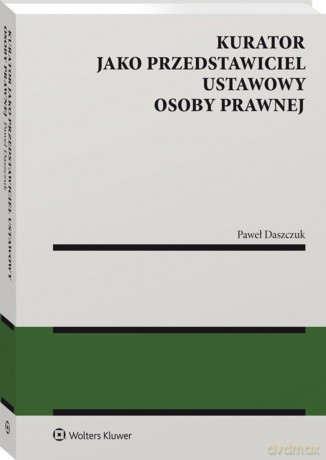 Kurator jako przedstawiciel ustawowy osoby prawnej - Paweł Daszczuk [KSIĄŻKA]