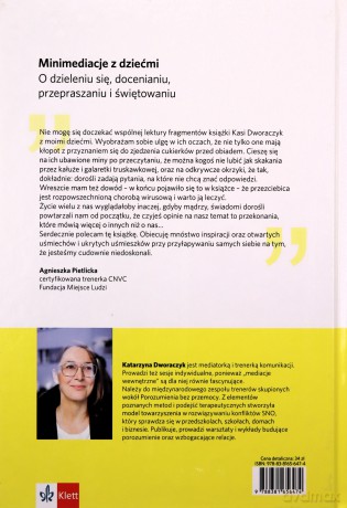 Minimediacje z dziećmi O dzieleniu się, docenianiu, przepraszaniu i świętowaniu Opowieści i ćwiczenia spójne z ideami Porozumienia bez przemocy - Katarzyna Dworaczyk [KSIĄŻKA]