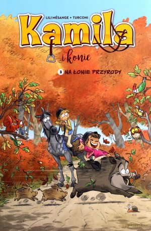 Na łonie przyrody. Kamila i Konie (Tom 3) - Lili Mésange, Stefano Turconi [KOMIKS]
