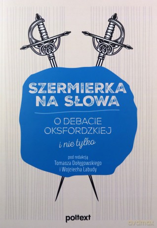 Szermierka na słowa. O debacie oksfordzkiej i nie tylko [KSIĄŻKA]