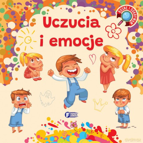 Uczucia i emocje. Rosnę i odkrywam [KSIĄŻKA]