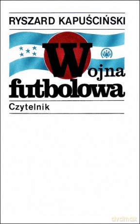 Wojna futbolowa - Ryszard Kapuściński [KSIĄŻKA]