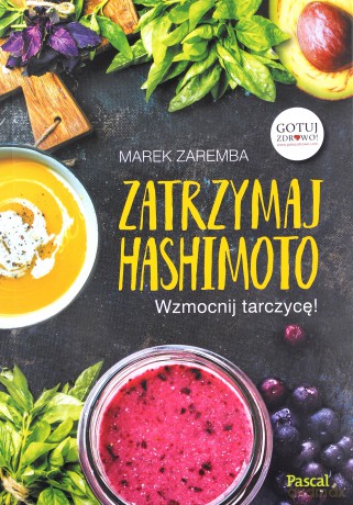 Zatrzymaj Hashimoto. Wzmocnij tarczycę! - Marek Zaremba [KSIĄŻKA]