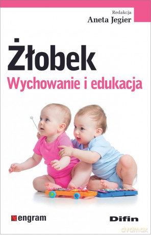 Żłobek. Wychowanie i edukacja - Aneta Jegier [KSIĄŻKA]