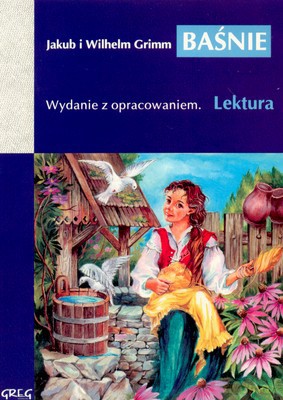 Baśnie Grimm Lektura Wydanie Z Opracowaniem - Jakub I Wilhelm Grimm [KSIĄŻKA]