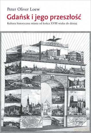 Gdańsk i jego przeszłość - Peter Oliver Loew [KSIĄŻKA]