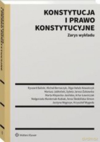 Konstytucja i prawo konstytucyjne Zarys wykładu - Ryszard Balicki, Michał Bernaczyk [KSIĄŻKA]