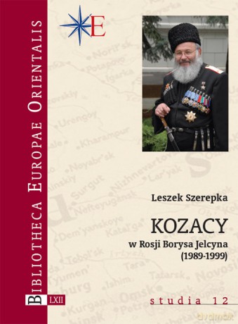 Kozacy w Rosji Borysa Jelcyna (1989-1999) - Leszek Szerepka [KSIĄŻKA]