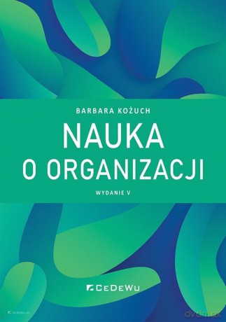 Nauka o organizacji - Barbara Kożuch [KSIĄŻKA]