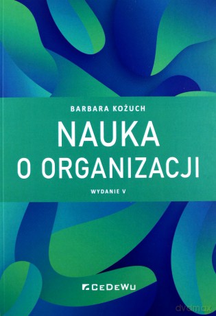Nauka o organizacji - Barbara Kożuch [KSIĄŻKA]