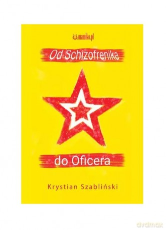 Od Schizofrenika do Oficera - Krystian Szabliński [KSIĄŻKA]