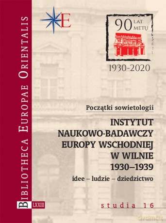 Początki sowietologii: Instytut Naukowo-Badawczy Europy Wschodniej w Wilnie (1930-1939) [KSIĄŻKA]