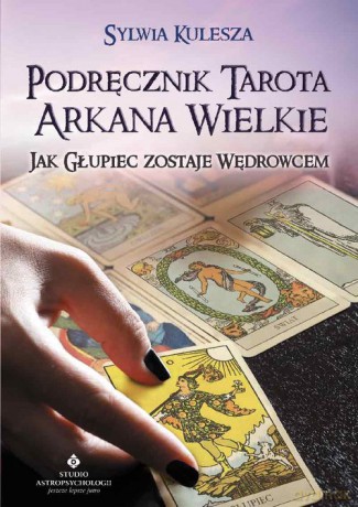 Podręcznik Tarota Arkana Wielkie - Sylwia Kulesza [KSIĄŻKA]