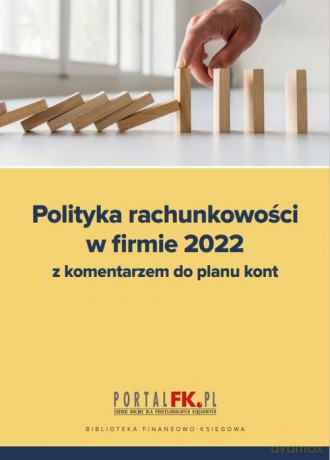 Polityka rachunkowości w firmie 2022 - Katarzyna Trzpioła [KSIĄŻKA]