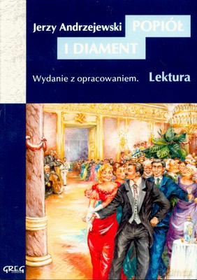 Popiół I Diament Lektura Wydanie Z Opracowaniem - Jerzy Andrzejewski [KSIĄŻKA]