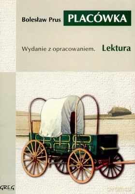 Placówka Lektura Wydanie Z Opracowaniem - Bolesław Prus [KSIĄŻKA]