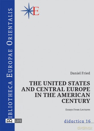 The United States and central Europe in the American century - Daniel Fried [KSIĄŻKA]