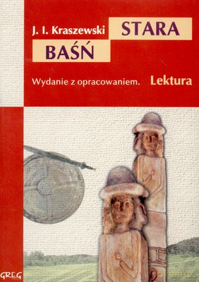 Stara Baśń Lektura Wydanie Z Opracowaniem - Józef Ignacy Kraszewski [KSIĄŻKA]