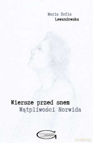 Wiersze przed snem. Wątpliwości Norwida - Maria Zofia Lewandowska [KSIĄŻKA]