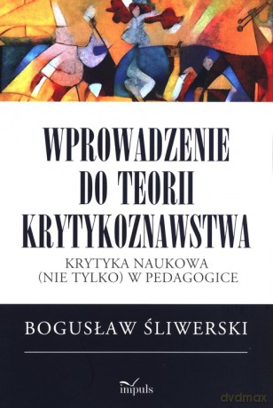 Wprowadzenie do teorii krytykoznawstwa - Bogusław Śliwerski [KSIĄŻKA]
