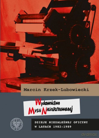 Wydawnictwo Myśli Nieinternowanej. - Marcin Krzek-Lubowiecki [KSIĄŻKA]