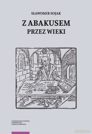 Z abakusem przez wieki - Sławomir Sojak [KSIĄŻKA]